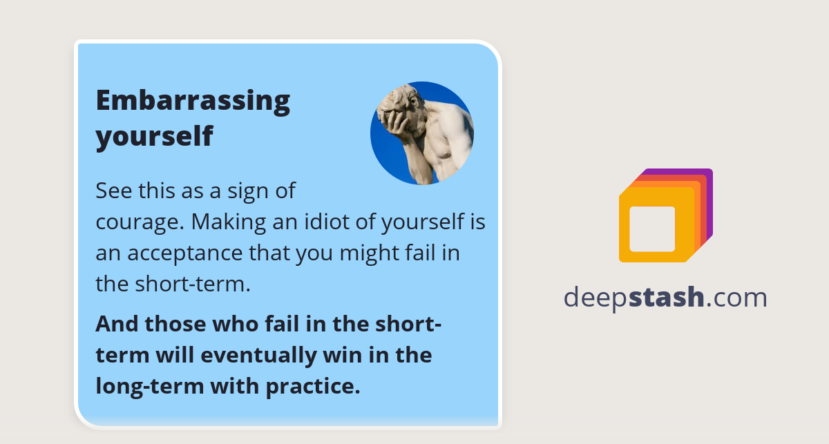 Embarrassing yourself Deepstash