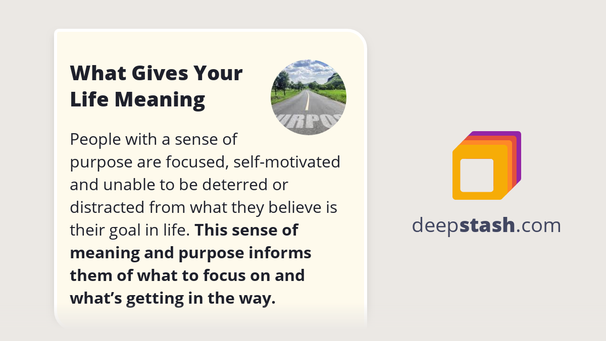 What Gives Your Life Meaning Deepstash what-gives-your-life-meaning-deepstash