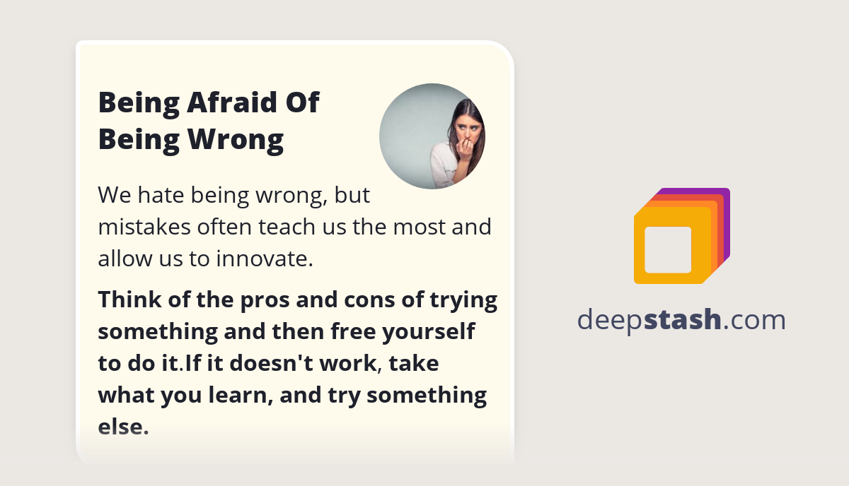 Being Afraid Of Being Wrong Deepstash