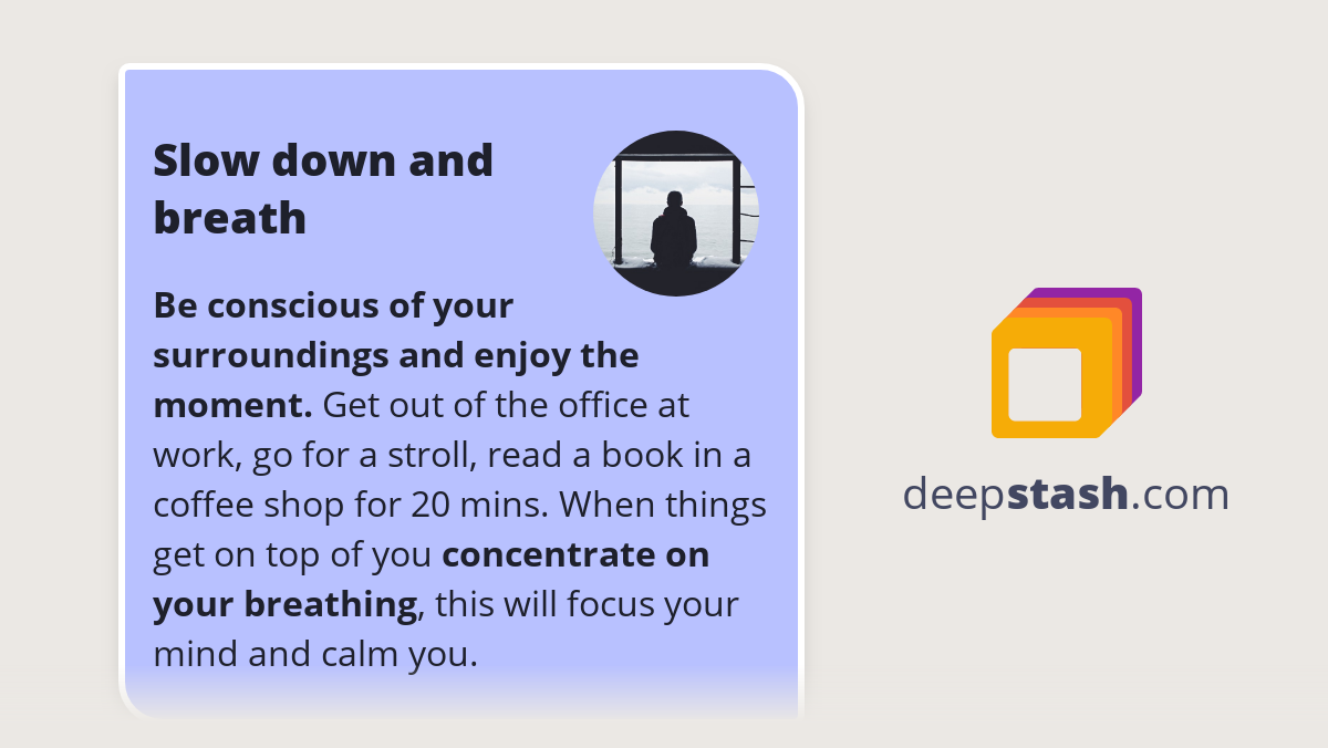 Slow down and breath Deepstash