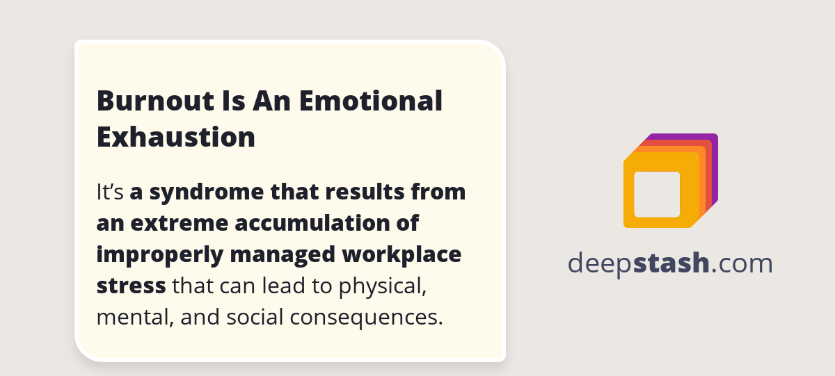 Burnout Is An Emotional Exhaustion - Deepstash