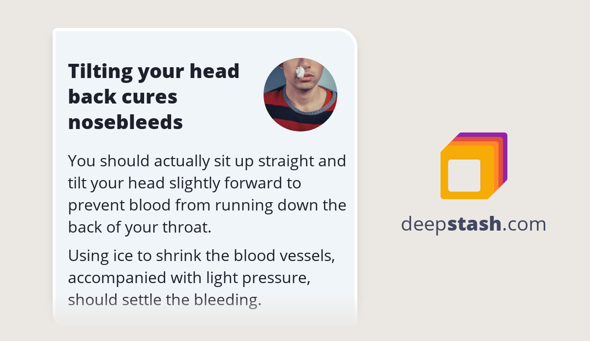 Tilting your head back cures nosebleeds Deepstash