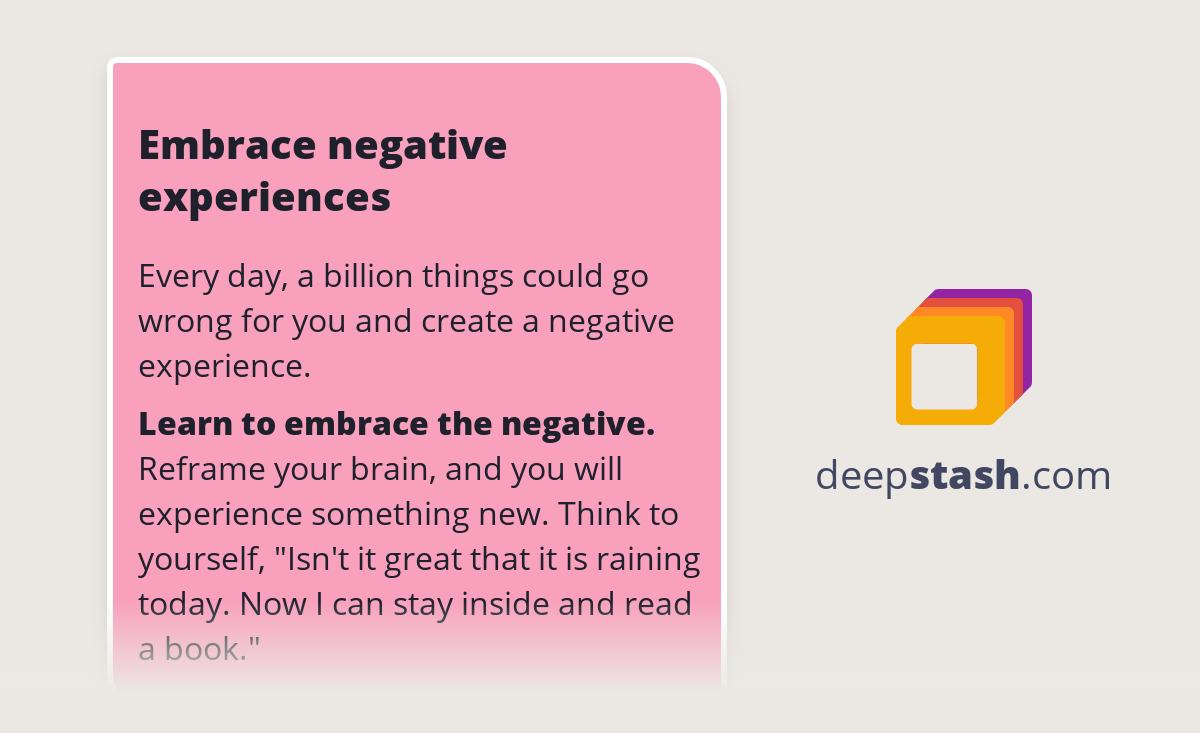Embrace negative experiences Deepstash