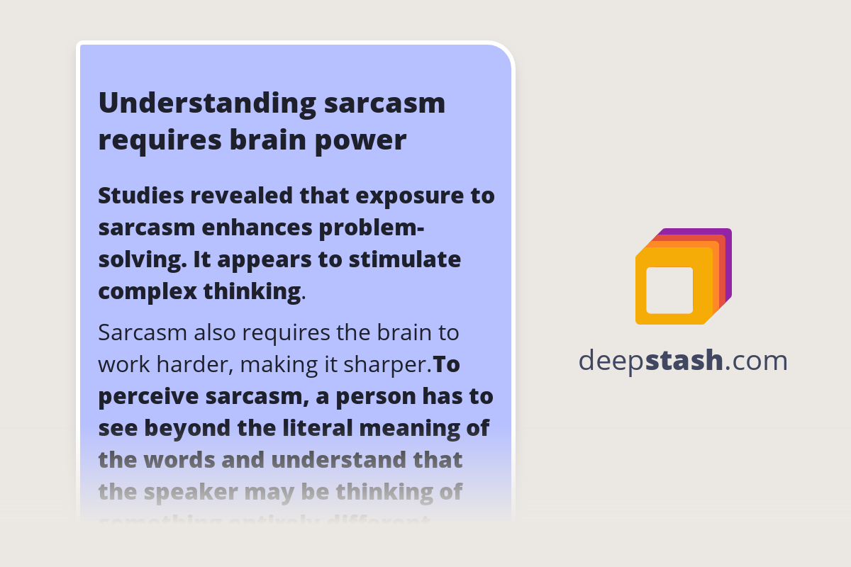 Understanding sarcasm requires brain power Deepstash