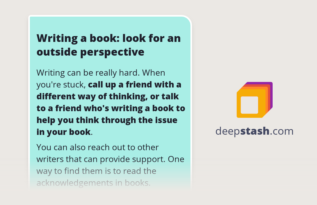 Writing a book look for an outside perspective Deepstash
